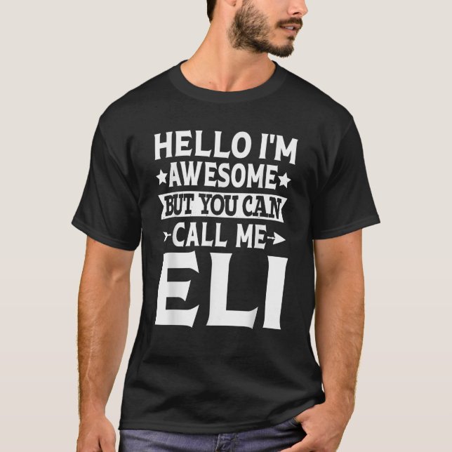 Eli Funny Men First Name Hello I m Awesome Call Me T-Shirt (Front)