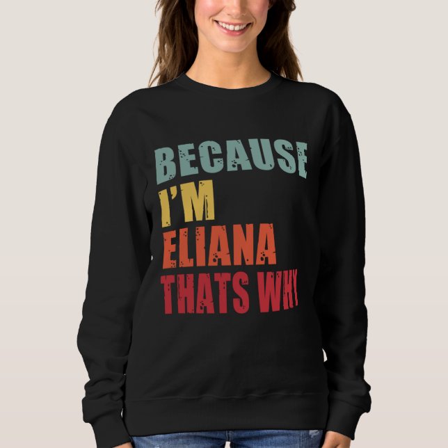 Eliana I m Everyone is Talking About Eliana Sweatshirt (Front)