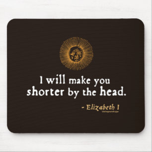 Elizabeth I Quote on Beheading Mouse Pad