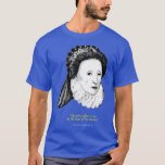 Elizabeth I Quote T-Shirt<br><div class="desc">Elizabeth I Quote .Awesome Great Funny Souvenir Present Matching Family Clothing Couple Outfit Apparel for mum,  dad,  brother,  sister,  wife,  husband,  son,  daughter,  pops,  mama,  papa,  grandpa,  grandma aunt uncle his hers him ladies.</div>