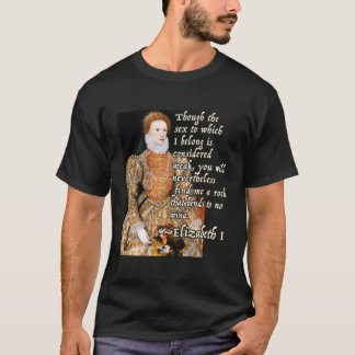 Elizabeth I Tudor Monarch Portrait Quote Powerful T-Shirt