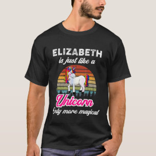 Elizabeth Is Like A Unicorn Funny Women Baby Girl T-Shirt
