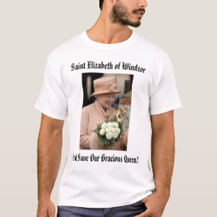 Elizabeth, Saint Elizabeth of Windsor, God Save... T-Shirt