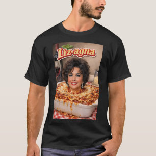Elizabeth Taylor Lasagne = Liz-Agna! T-Shirt