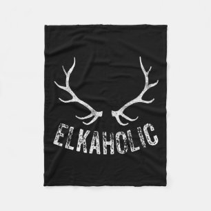 Elk Hunter Hunting Funny Elkaholic  Fleece Blanket