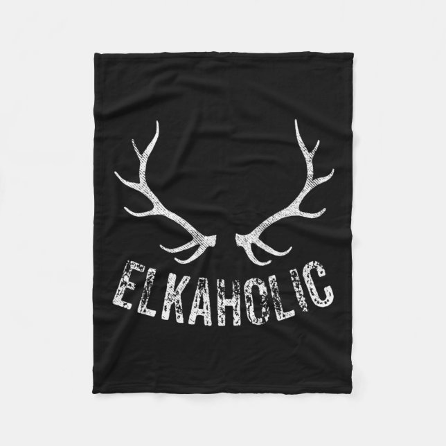 Elk Hunter Hunting Funny Elkaholic  Fleece Blanket (Front)