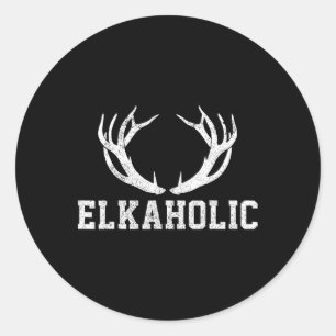 Elk Hunting Elkaholic Antler Funny Elk Hunter Gift Classic Round Sticker