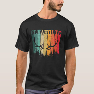 Elk Hunting Elkaholic Hunters Funny Vintage Huntin T-Shirt