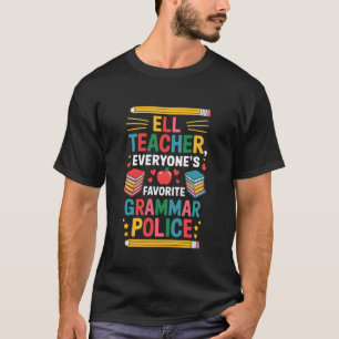 ELL Teacher Everyone's Favourite Grammar, ENL Teac T-Shirt
