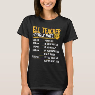 Ell Teacher Hourly Rate - Funny Ell Educator Tutor T-Shirt
