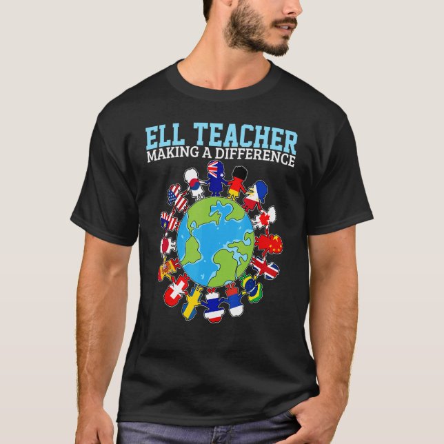 Ell Teacher Making A Difference Teaching Different T-Shirt (Front)