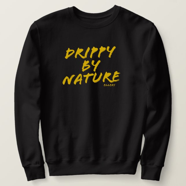 Elleki Drippy By Nature Sweatshirt (Design Front)