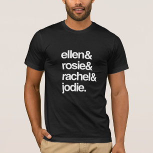 Ellen Rosie Rachel and Jodie T-Shirt