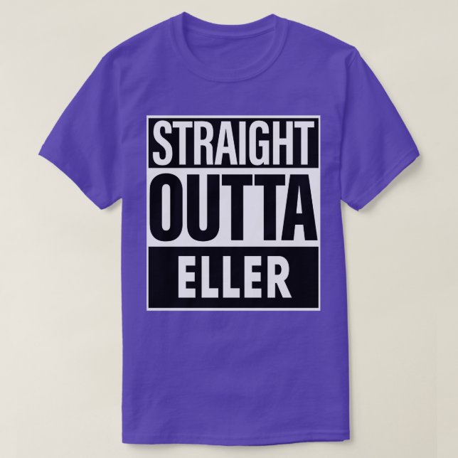 Eller Name Straight Outta Eller T-Shirt (Design Front)