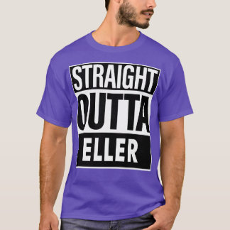 Eller Name Straight Outta Eller T-Shirt