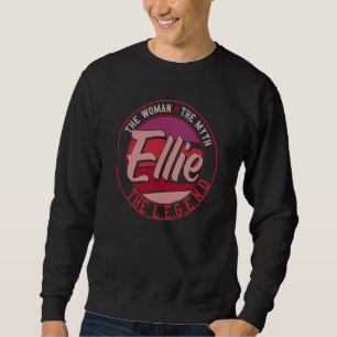 Ellie the Lady of Myth the Legend Sweatshirt