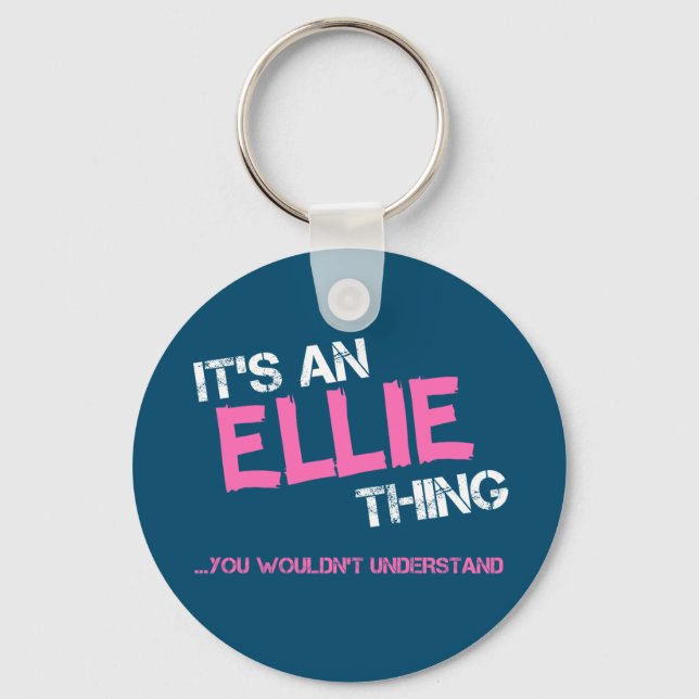 Ellie thing you wouldn't understand name key ring (Front)