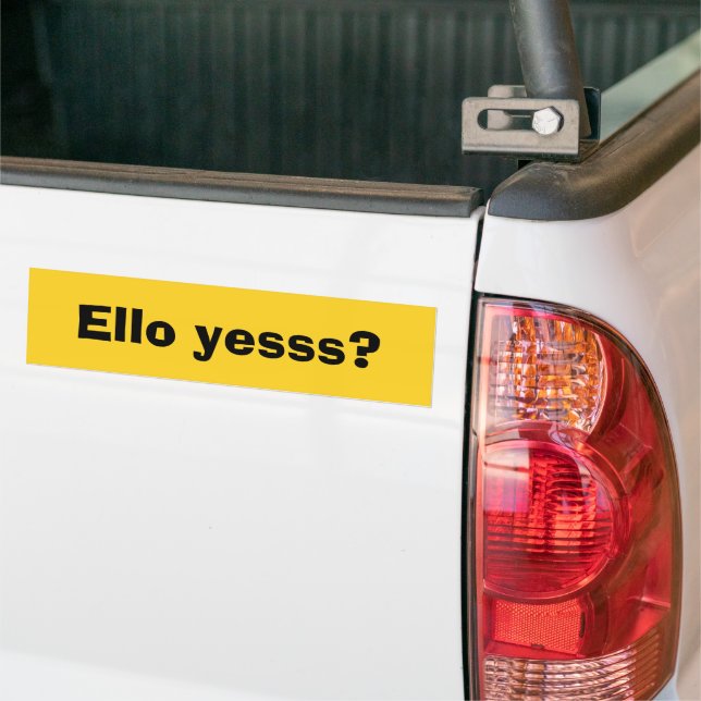 Ello Yesss Funny Quote with Black Text Bumper Sticker (On Truck)