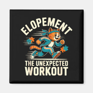 Elopement The Unexpected Workout Funny Autism Magnet