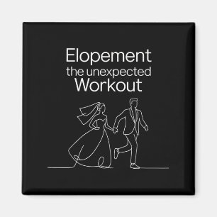 Elopement The Unexpected Workout Funny Bride Groom Magnet