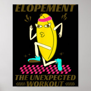Elopement The Unexpected Workout Funny Fruit Meme Poster