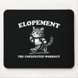 Elopement The Unexpected Workout Mouse Pad