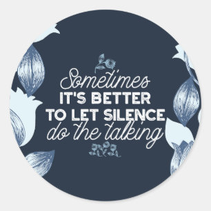 Eloquent Silence Quote Art for Serene Decor Classic Round Sticker