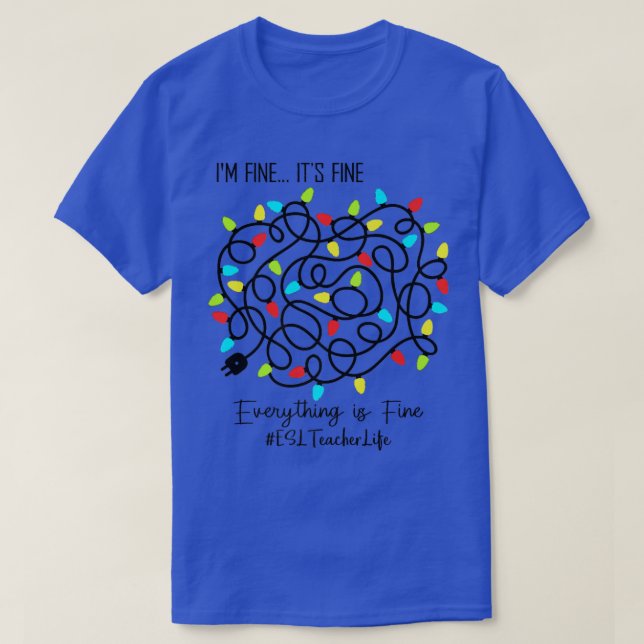 ELS Teacher Funny It's FIne Christmas Lights for T T-Shirt (Design Front)