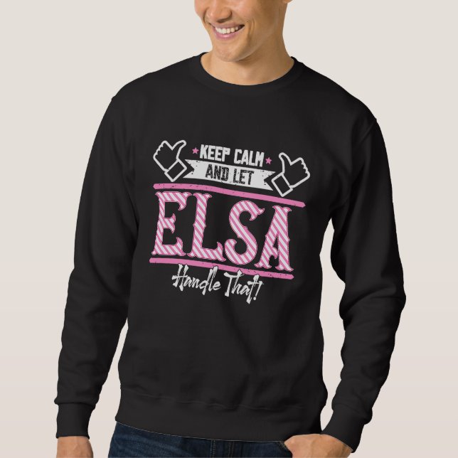 Elsa Keep Calm and let Elsa Handle that Sweatshirt (Front)