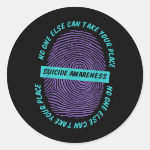 Else Can Take Your Place Suicide Awareness _2 Classic Round Sticker