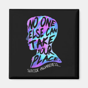 Else Can Take Your Place Suicide Awareness  Magnet