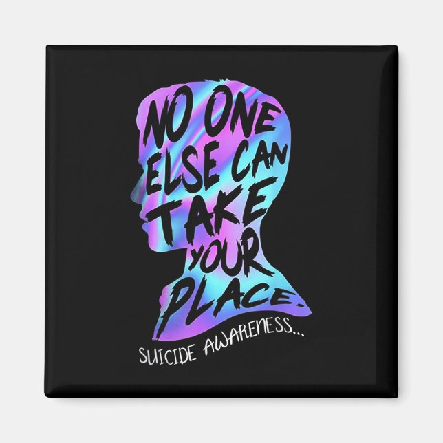 Else Can Take Your Place Suicide Awareness  Magnet (Front)
