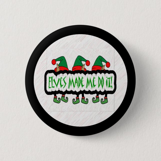 Elves Made Me Do It! Button (Front)