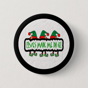 Elves Made Me Do It! Button