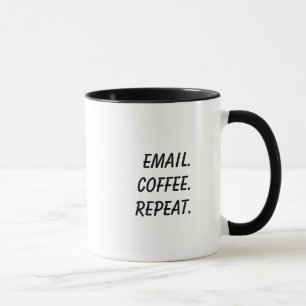 Email. Coffee. Repeat. Witty Workday Practical Mug