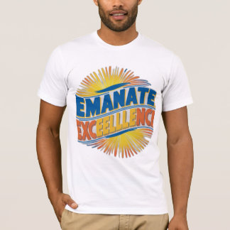 emanate exceelllence T-Shirt
