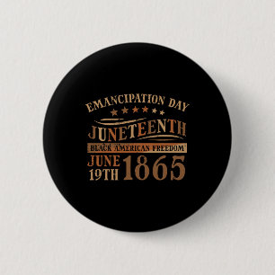 Emancipation Day Juneteenth June 19th 1865 Men Wom 6 Cm Round Badge