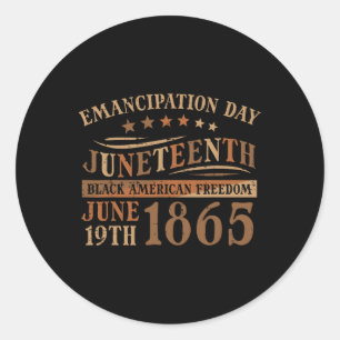 Emancipation Day Juneteenth June 19th 1865 Men Wom Classic Round Sticker