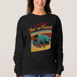 Embalmer Put The Fun In Funeral Director Mortician Sweatshirt