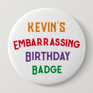 Embarrassing Funny Birthday Badge