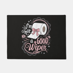 Embarrassing Funny Im Not a Good Wiper Doormat