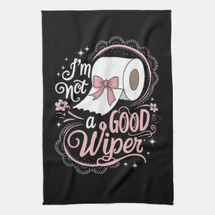 Embarrassing Funny Im Not a Good Wiper Tea Towel