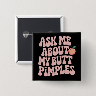 Embarrassing Funny Inappropriate Butt Pimples Meme 15 Cm Square Badge