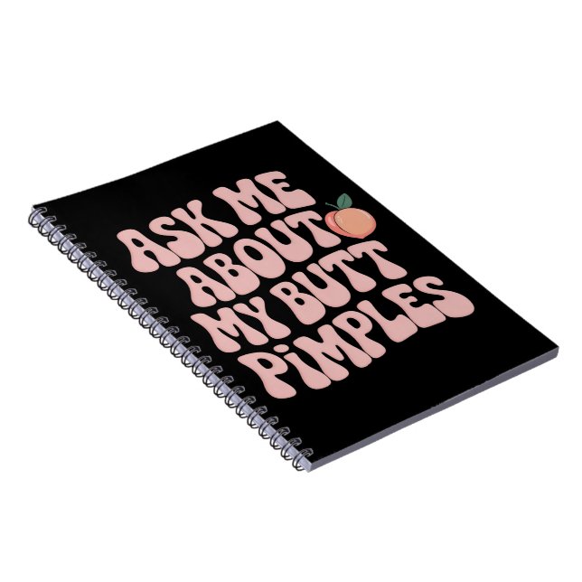 Embarrassing Funny Inappropriate Butt Pimples Meme Notebook (Right Side)