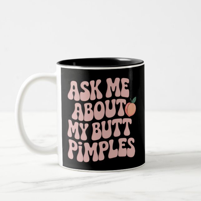 Embarrassing Funny Inappropriate Butt Pimples Meme Two-Tone Coffee Mug (Left)