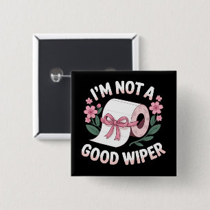 Embarrassing I'm Not A Good Wiper Funny Humour 15 Cm Square Badge