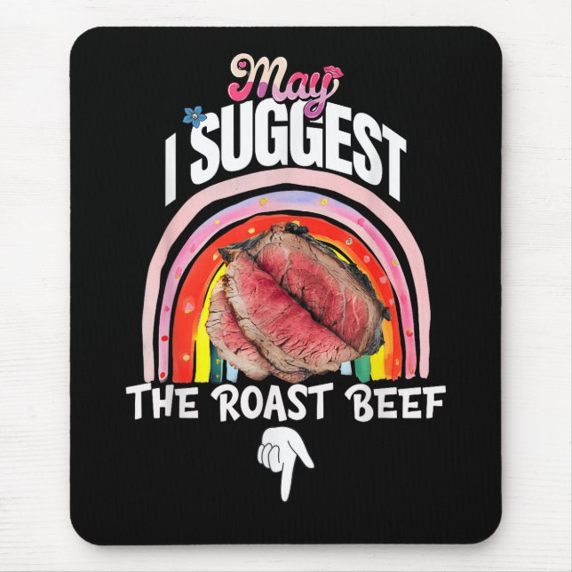 Embarrassing May I Suggest The Roast Beef Mouse Pad (Front)