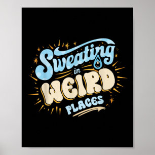 Embarring Inappropriate Sweating In Weird Places A Poster