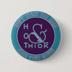 Emblem  Hot Thick and Pretty Don't Stare Too Hard 6 Cm Round Badge