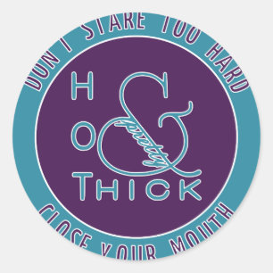 Emblem Hot Thick and Pretty Don't Stare Too Hard Classic Round Sticker